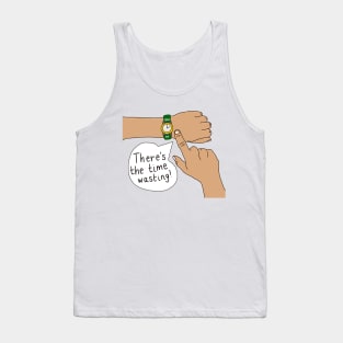 There's The Time Wasting Watch Tank Top